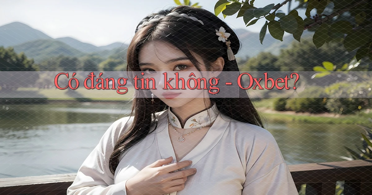 Có đáng tin không   Oxbet