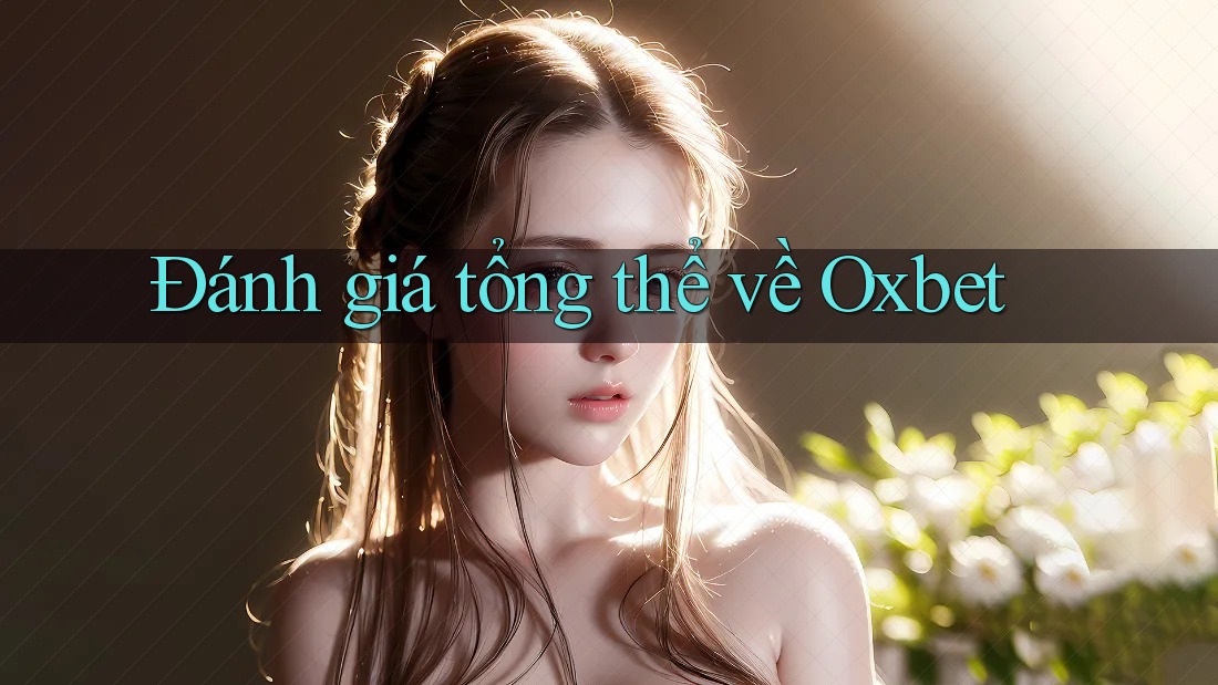 Đánh giá tổng thể về Oxbet Đánh giá tổng thể về Oxbet