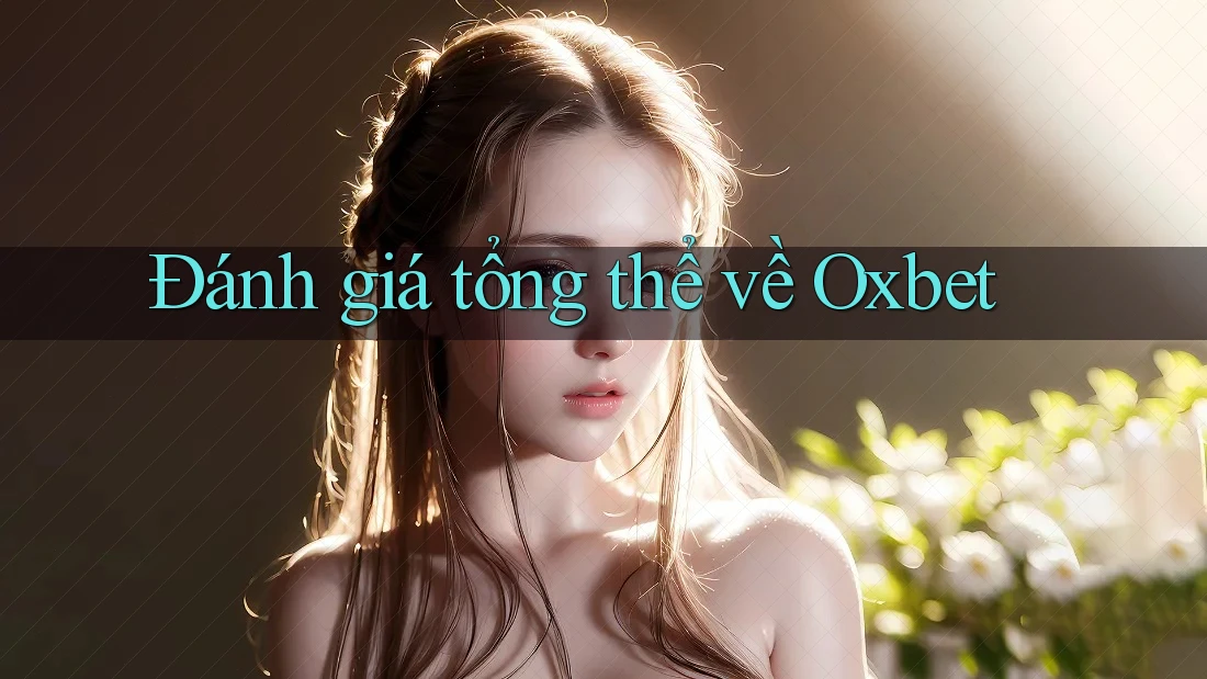 Đánh giá tổng thể về Oxbet Đánh giá tổng thể về Oxbet