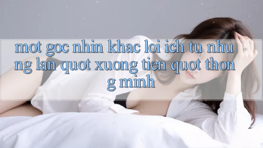 Một Góc Nhìn Khác: Lợi Ích Từ Những Lần " Xuống Tiền" Thông Minh Một Góc Nhìn Khác: Lợi Ích Từ Những Lần " Xuống Tiền" Thông Minh