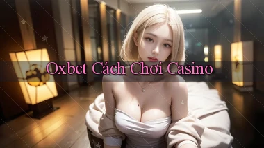 oxbet  cách chơi casino