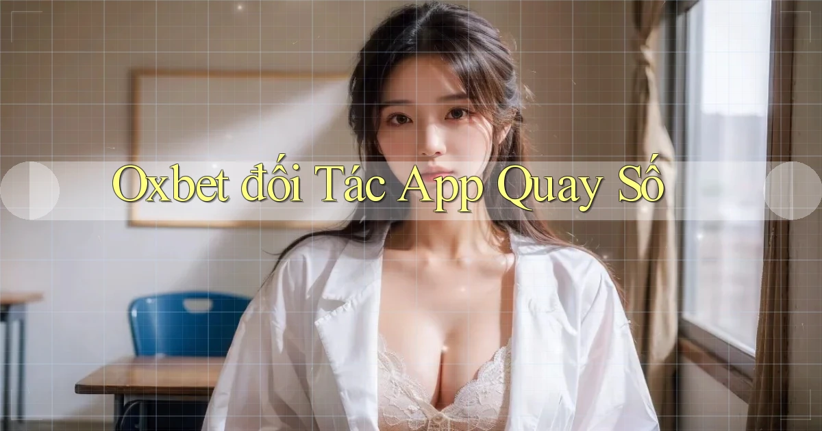 oxbet  đối tác app quay số