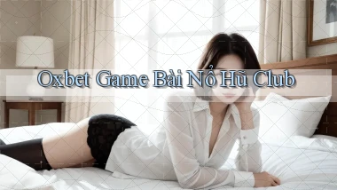 oxbet  game bài nổ hũ club