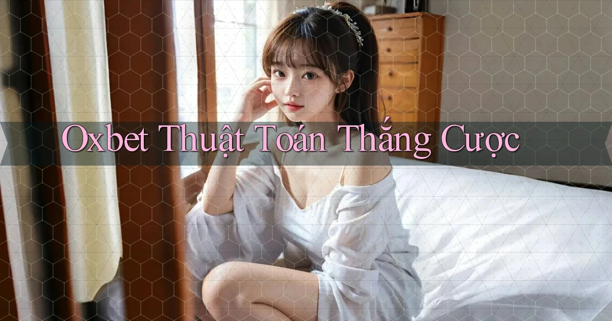 oxbet  thuật toán thắng cược