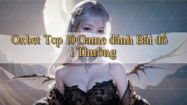oxbet  top 10 game đánh bài đổi thưởng