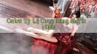 oxbet  tỷ lệ cược bóng đá tốt nhất