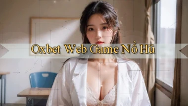 oxbet  web game nổ hũ