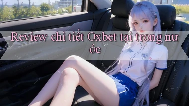 Review chi tiết Oxbet tại trong nước