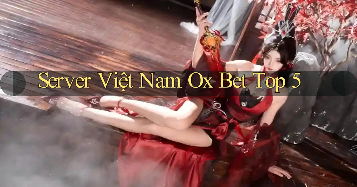 server việt nam ox bet top 5