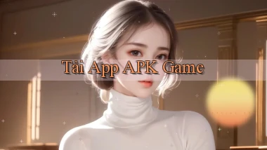 tải app APK game