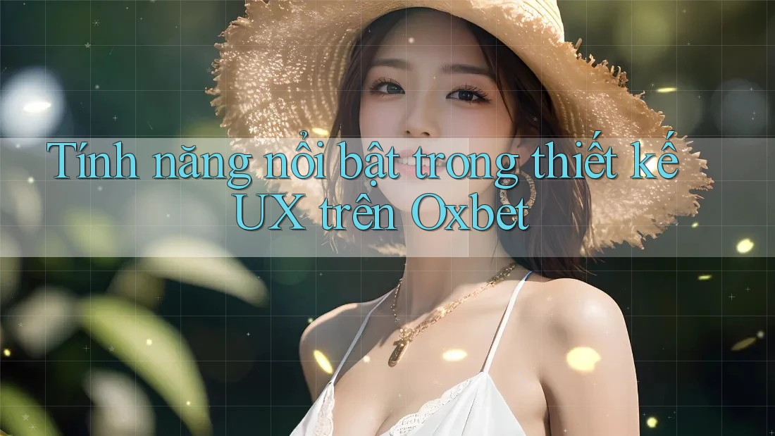Tính năng nổi bật trong thiết kế UX trên Oxbet Tính năng nổi bật trong thiết kế UX trên Oxbet