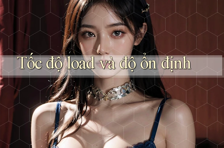 Tốc độ load và độ ổn định Tốc độ load và độ ổn định