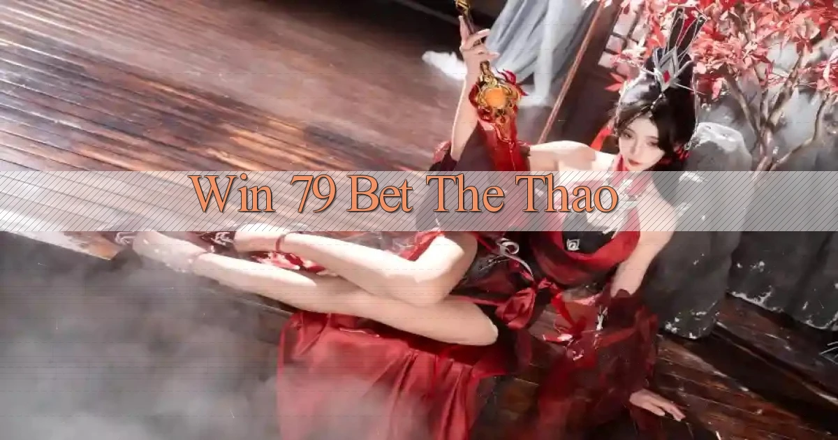 win 79 bet the thao
